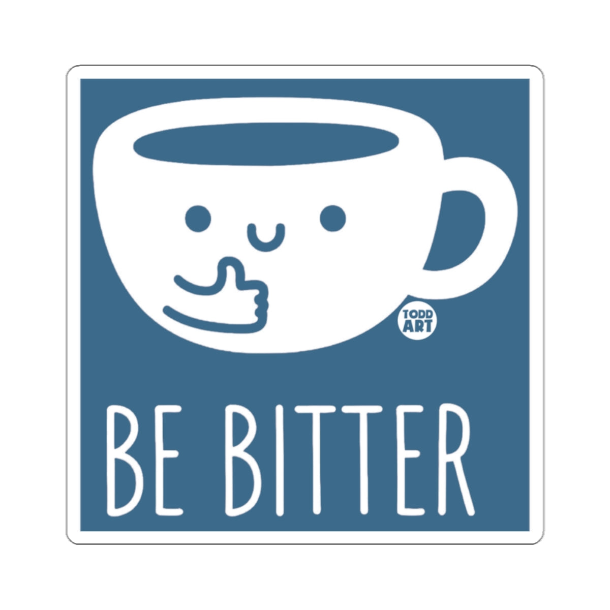 Cute Be Bitter Positive Message Graphic art product