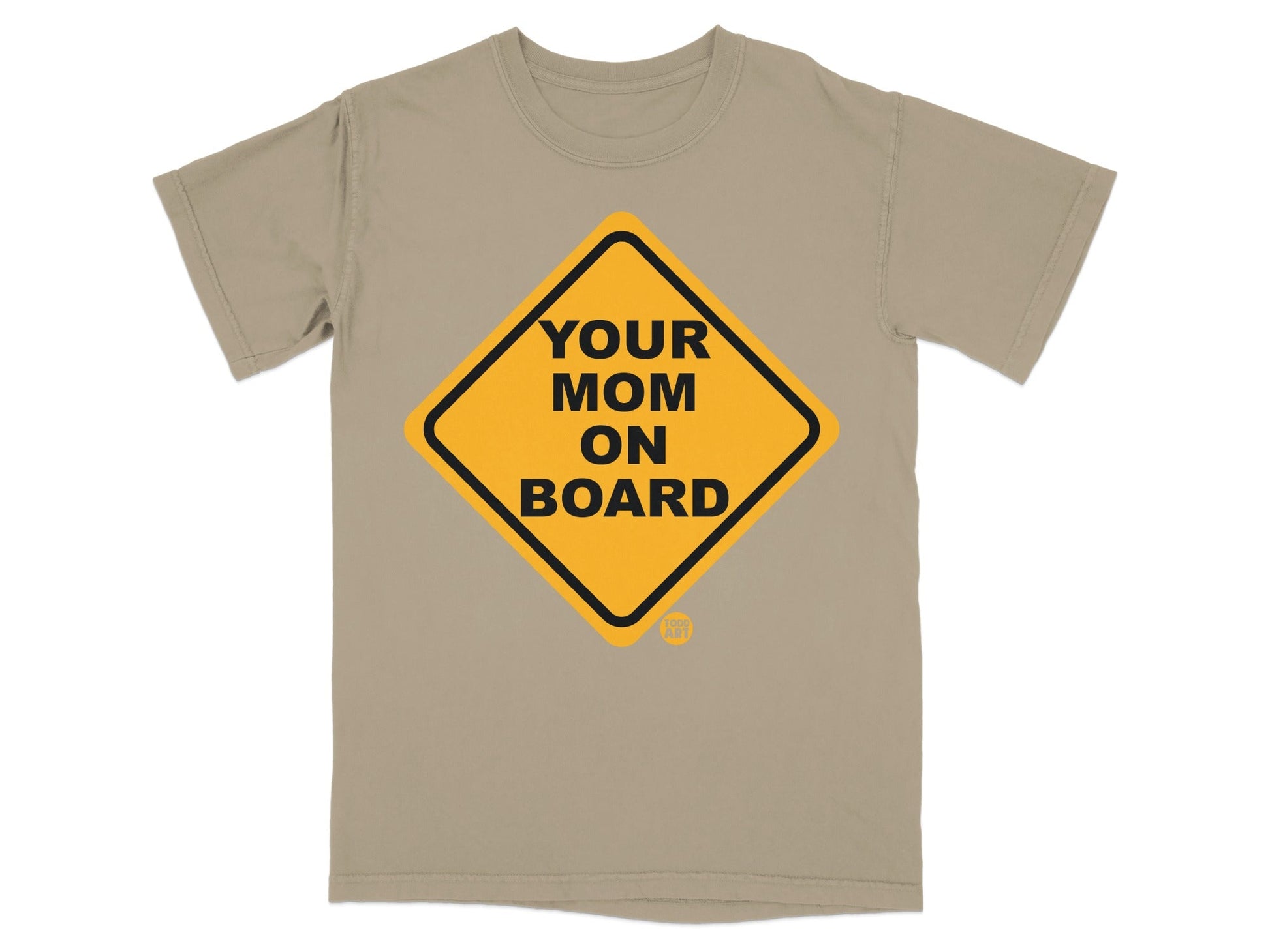 Tan t-shirt with yellow diamond "YOUR MOM ON BOARD" text.