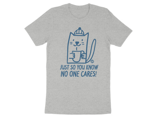 Funny Cat Just So You Know No One Cares T-shirt product