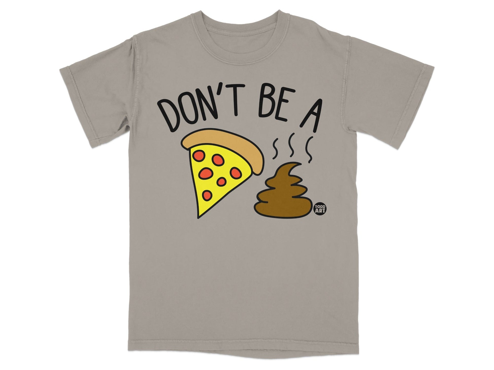 T-shirt with "Don't be a" and pizza slice next to poop emoji.