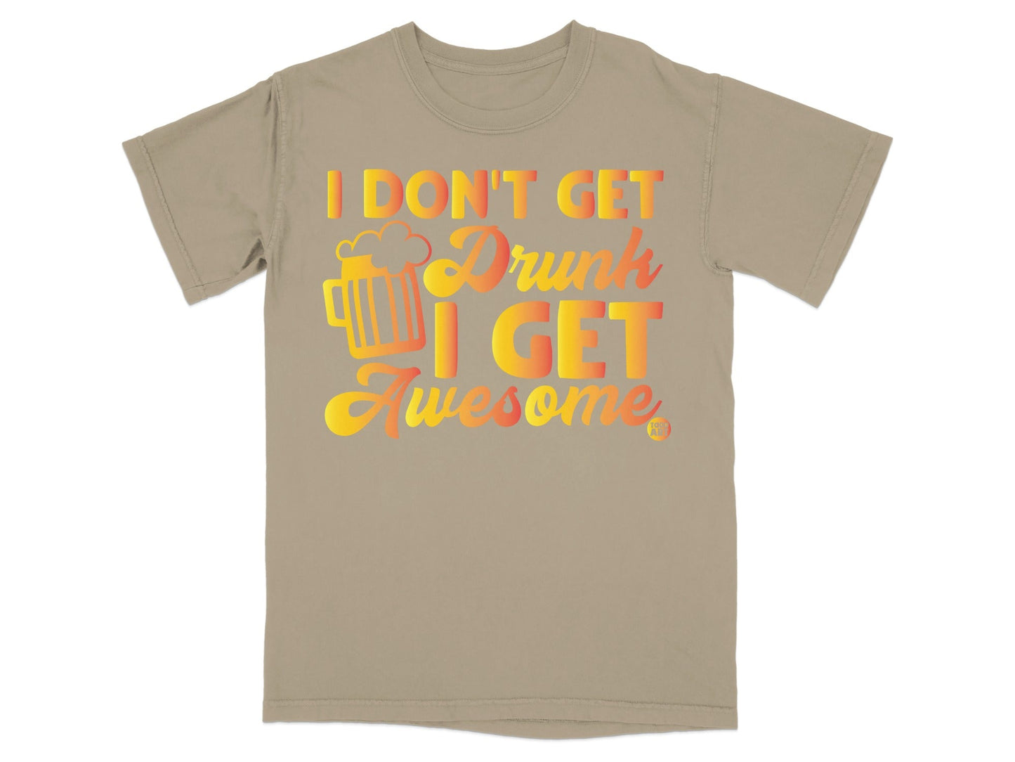I Don't Get Drunk I Get Awesome Graphic Tee