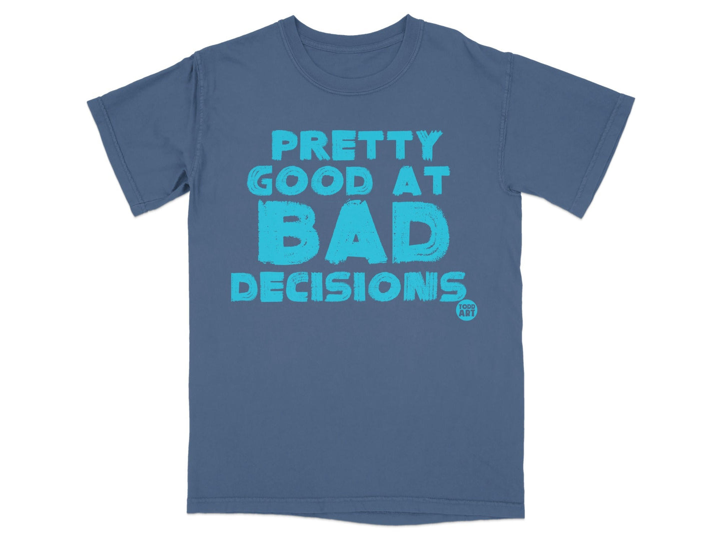 Pretty Good At Bad Decisions Graphic Tee