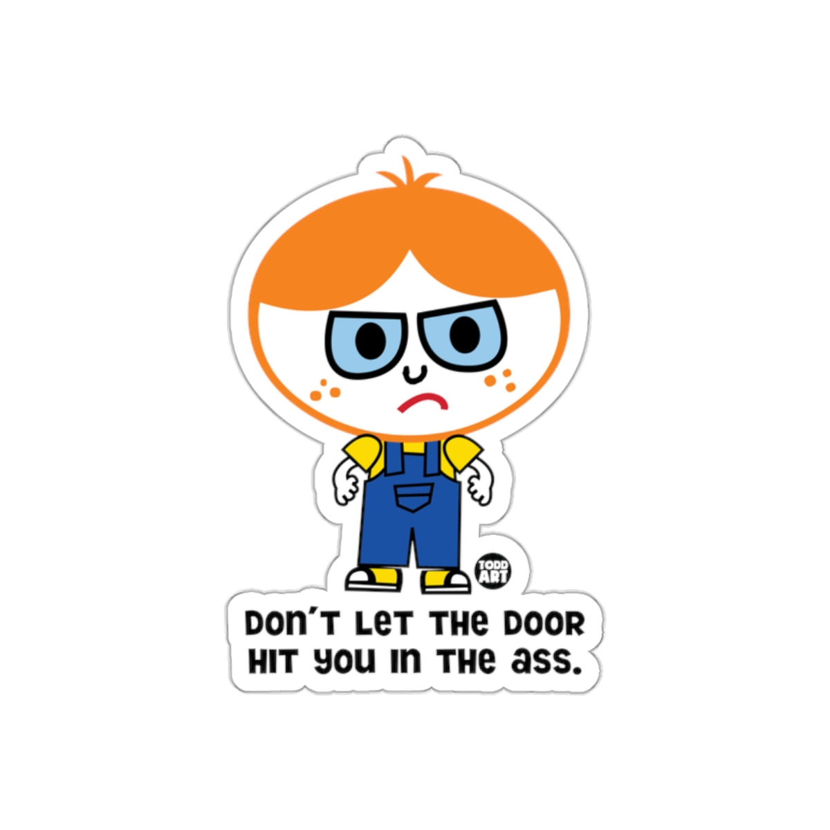 Don't Let The Door Hit You In The Ass Character sticker