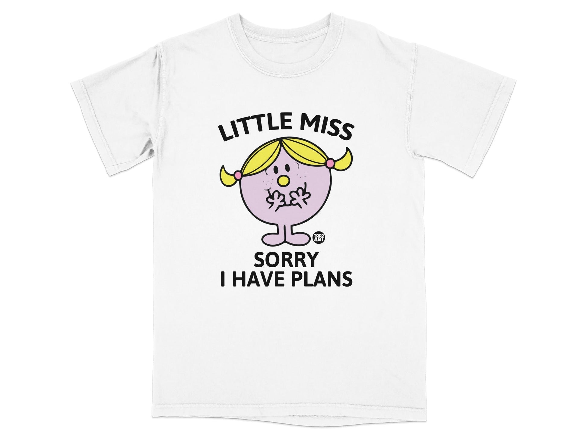 Little Miss character with "SORRY I HAVE PLANS" text on a white t-shirt.