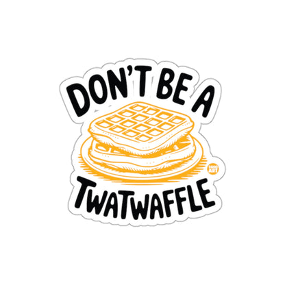 Don't Be A Twatwaffle Fun Phrase Sticker Product