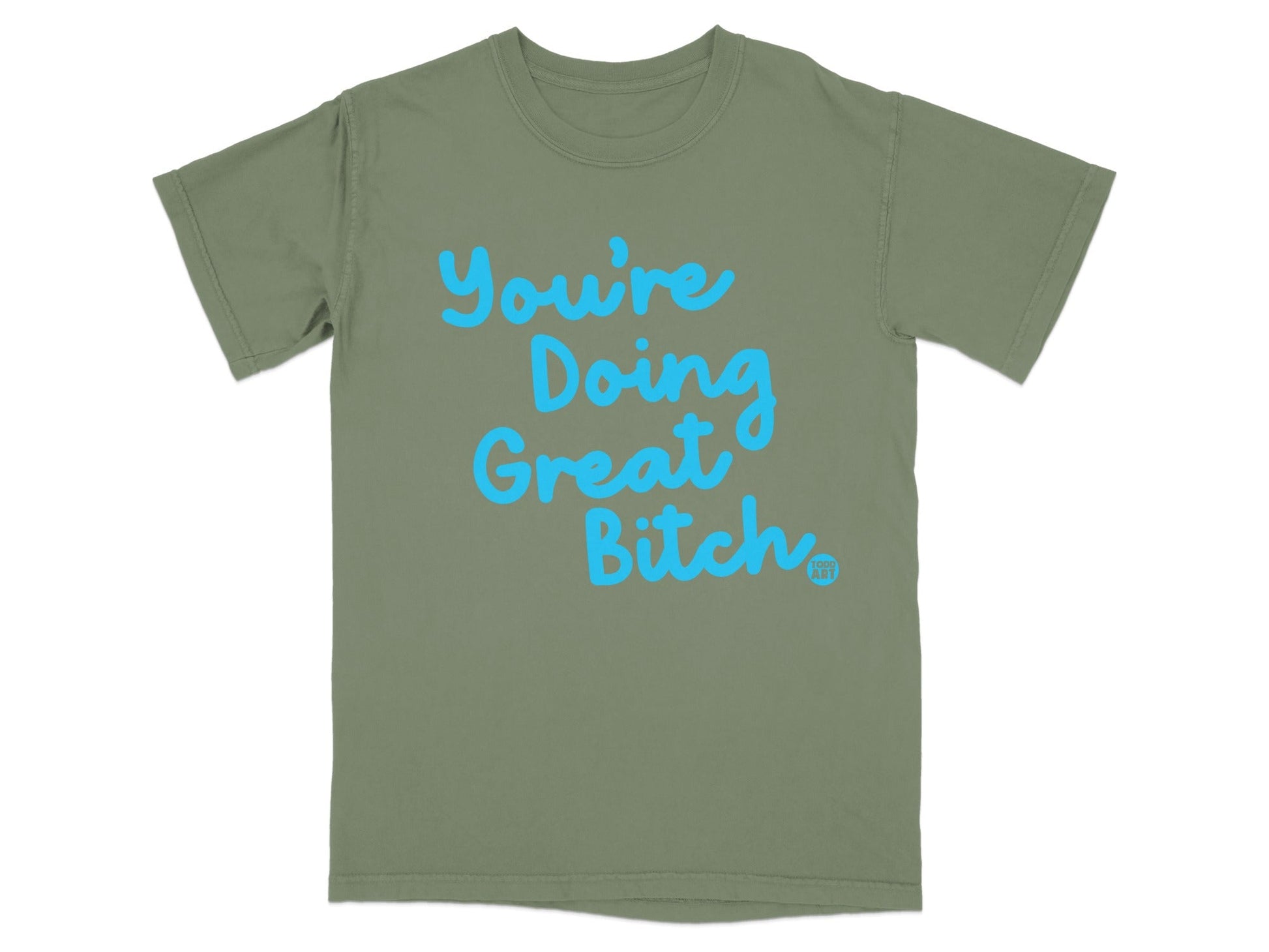 You're Doing Great Bitch Motivational T-Shirt