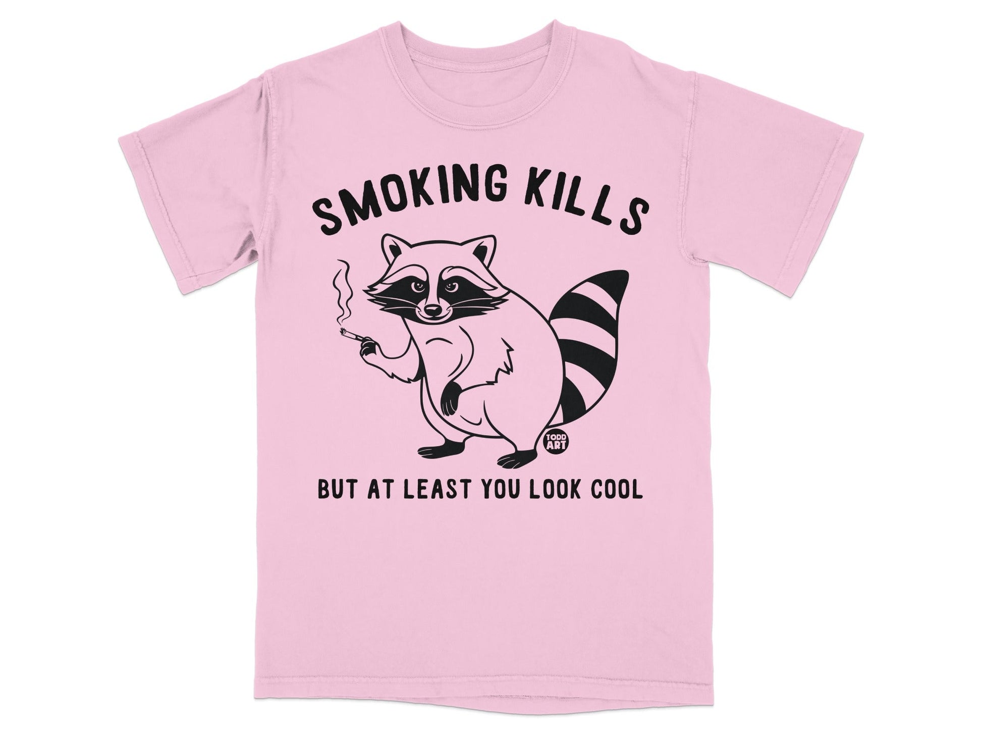 Pink t-shirt with raccoon smoking, reads "SMOKING KILLS BUT AT LEAST YOU LOOK COOL".