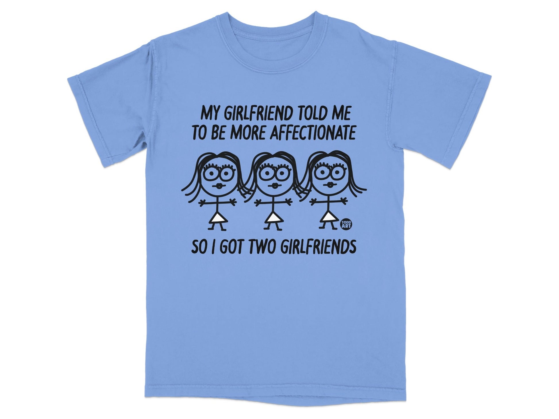 Light blue t-shirt with cartoon women and text "My girlfriend told me to be more affectionate so I got two girlfriends".