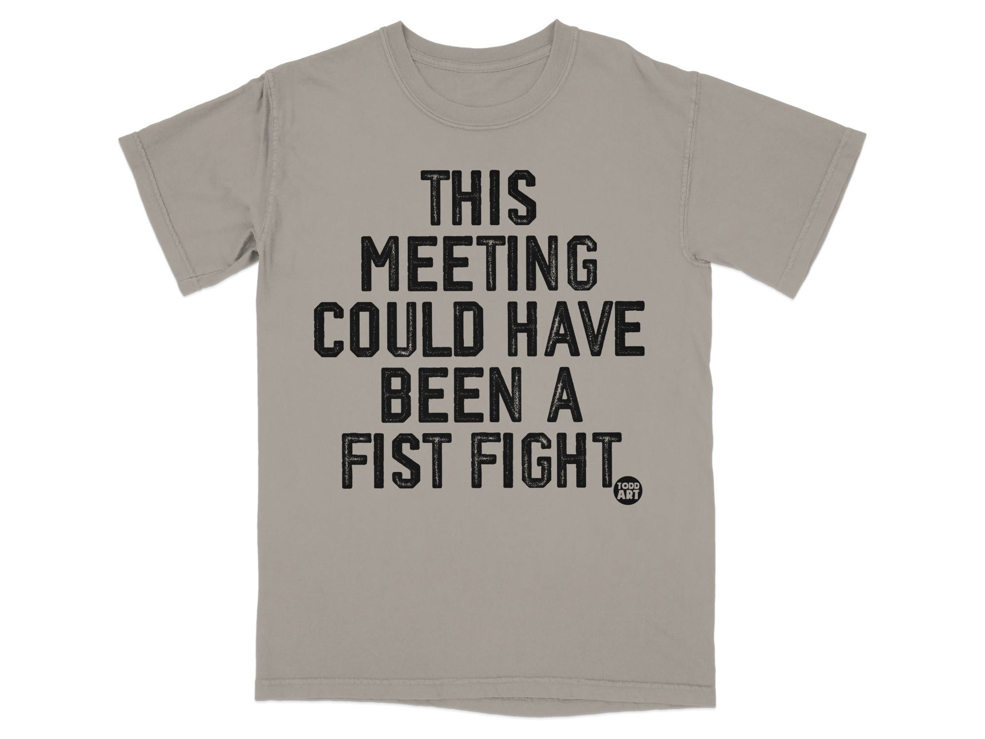 This Meeting Could Have Been A Fist Fight Shirt