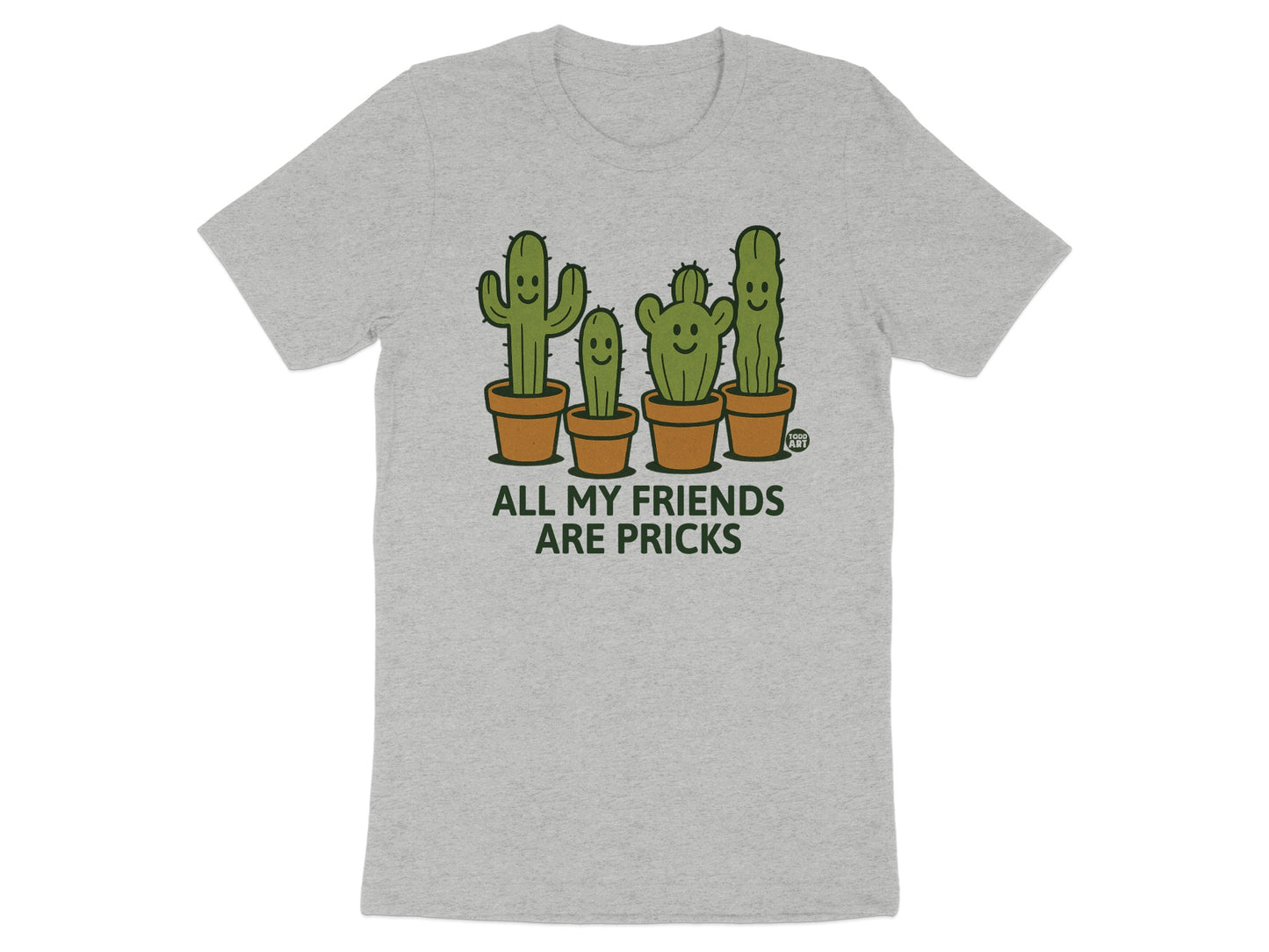All My Friends Are Pricks Cactus Funny Graphic Tee