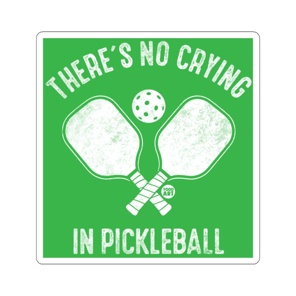 THERE'S NO CRYING IN PICKLEBALL sticker 