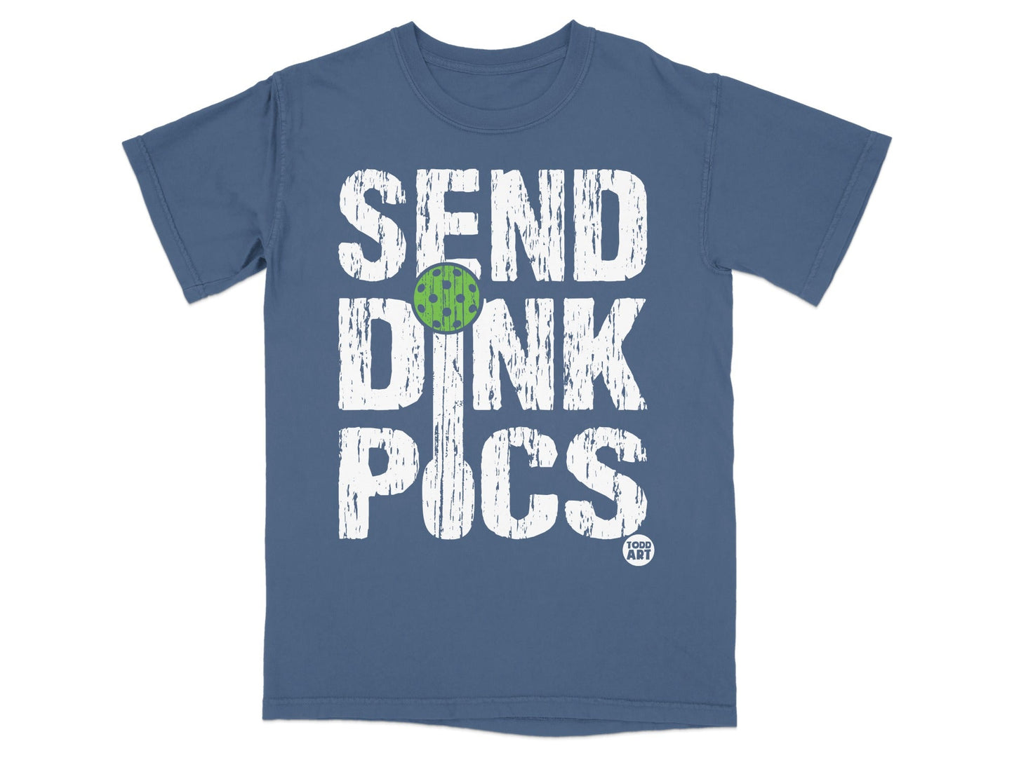 Blue t-shirt with white text "SEND DINK PICS" and a pickleball.