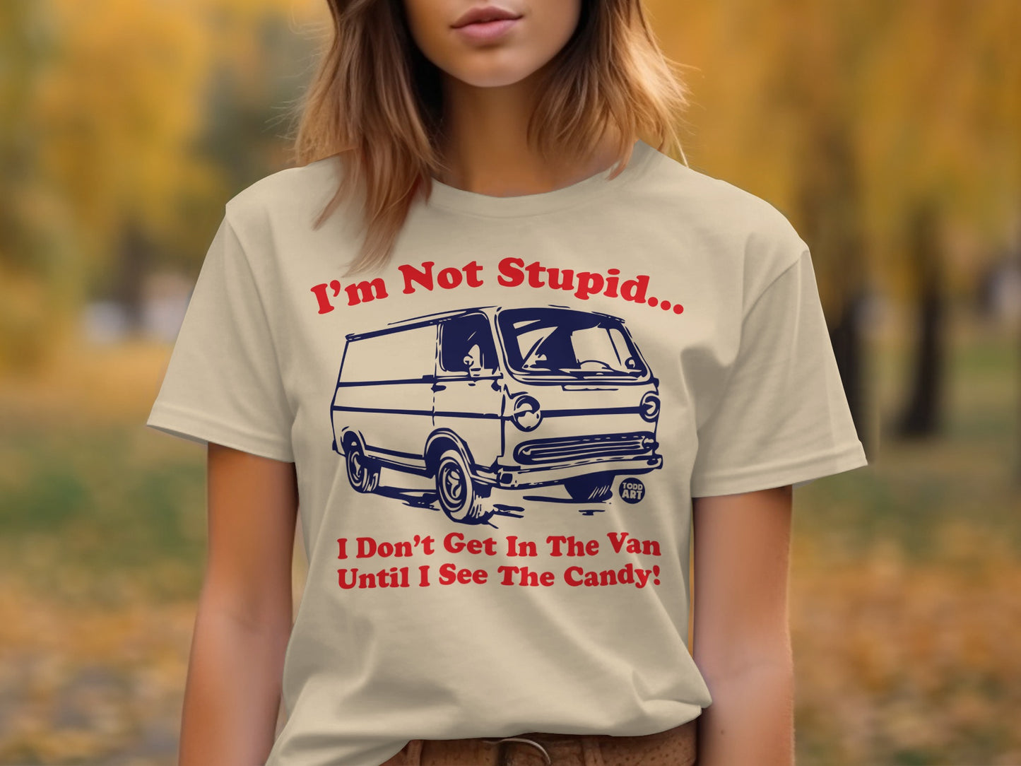 I'm Not Stupid Van Candy Funny Quote T-Shirt