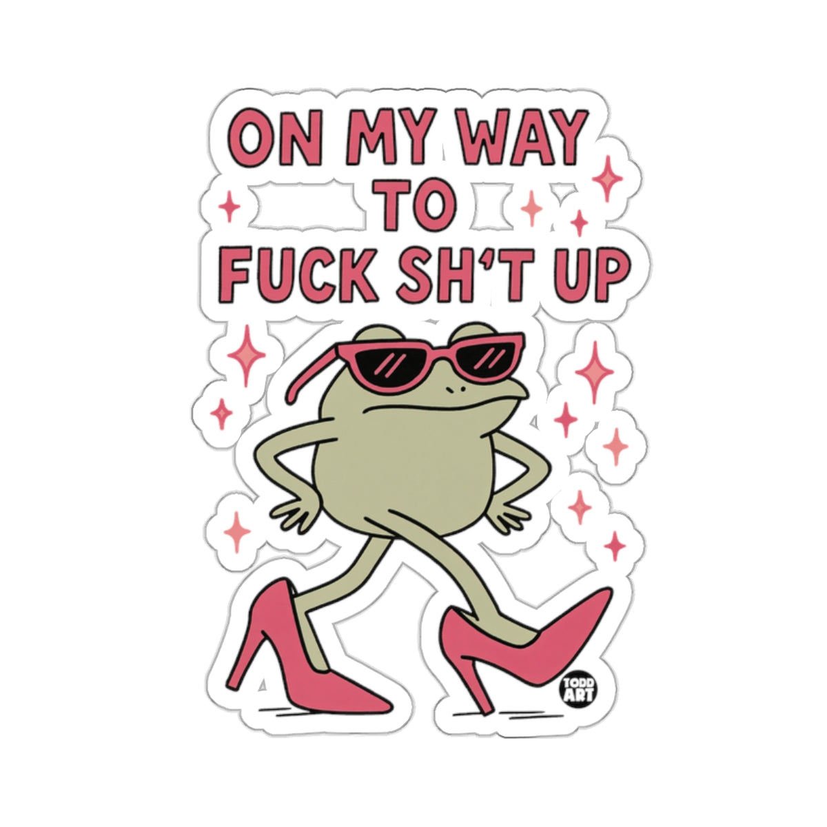 Frog ON MY WAY TO FUCK SH'T UP 