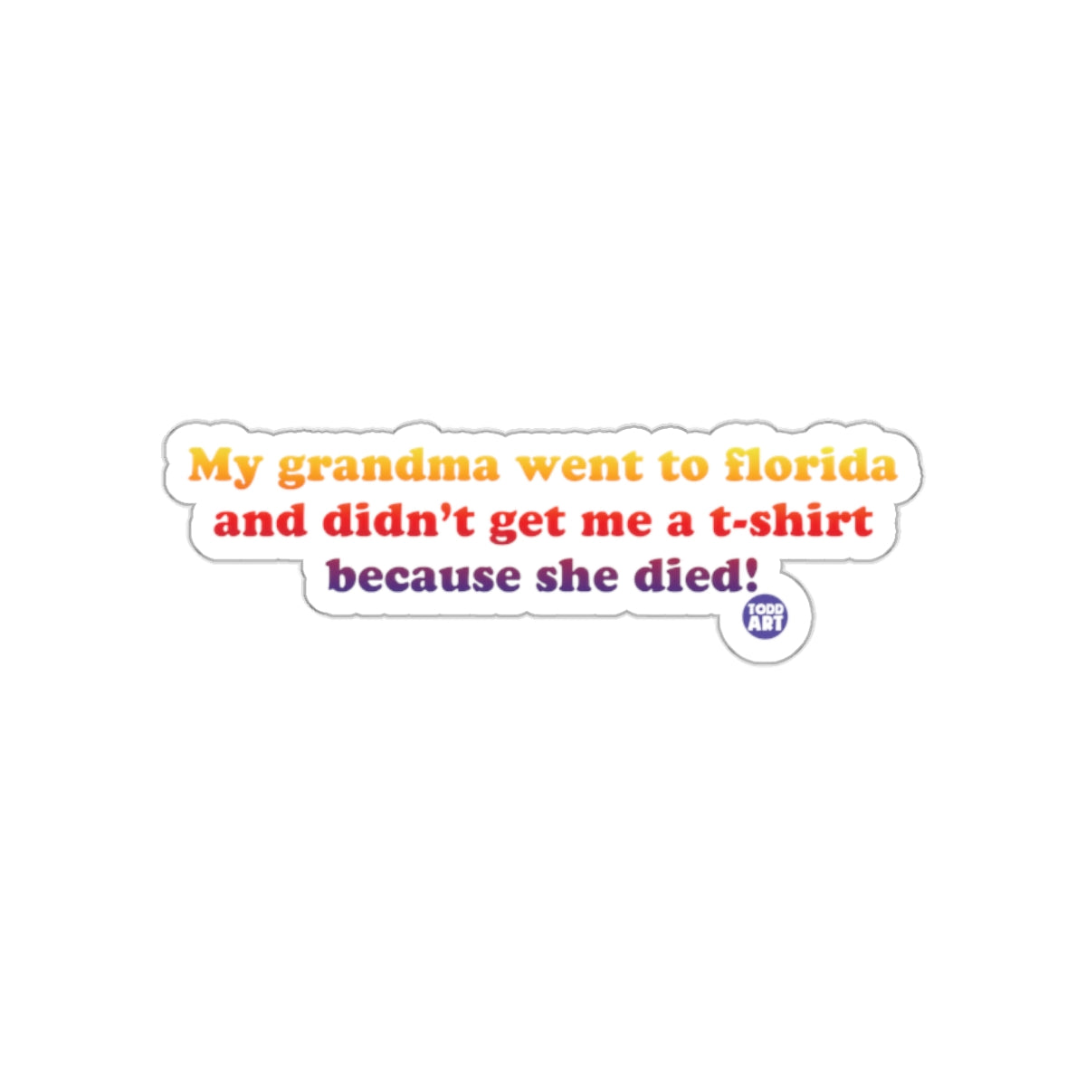 Funny My Grandma Went to Florida Sticker
