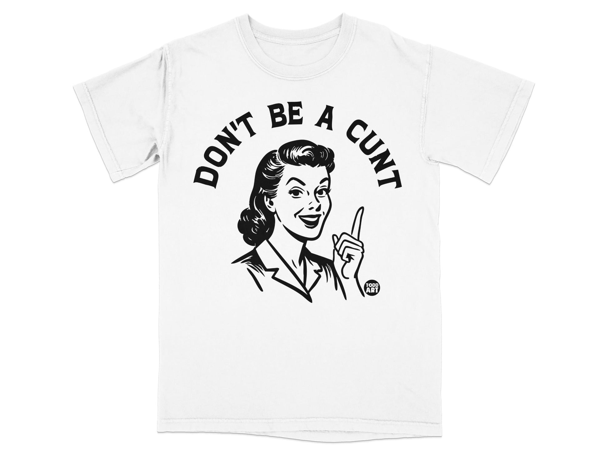 White t-shirt with retro woman illustration and "DON'T BE A CUNT" text.