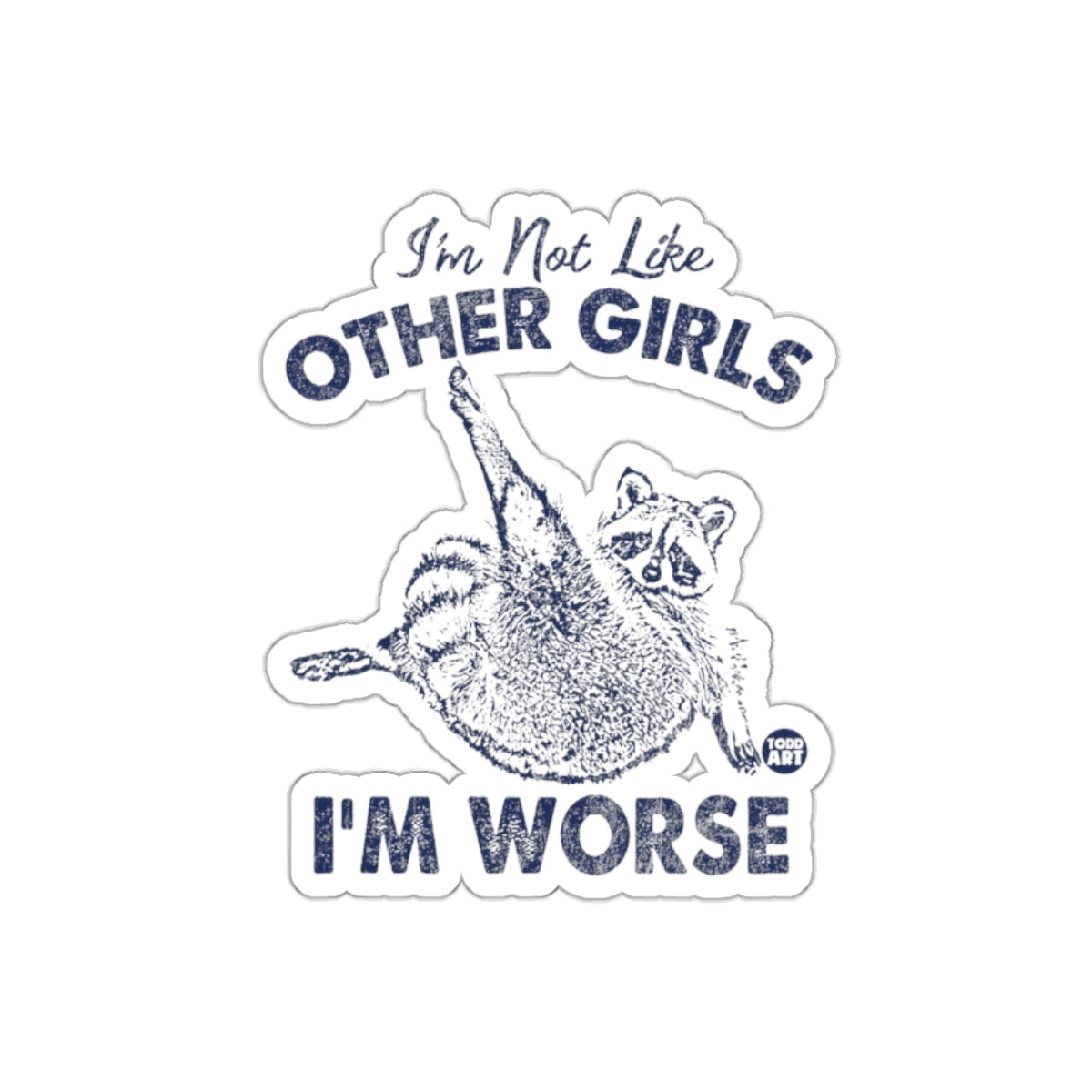 Im Not Like Other Girls Funny Racoon Attitude sticker