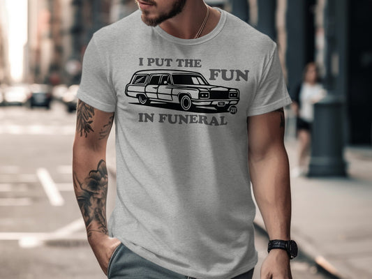 I Put The Fun In Funeral Car Design Graphic Shirt
