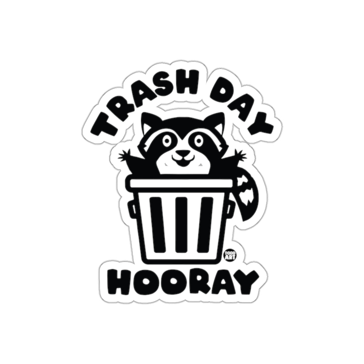 Trash Day Hooray Raccoon In A Bin Todd Art Design sticker