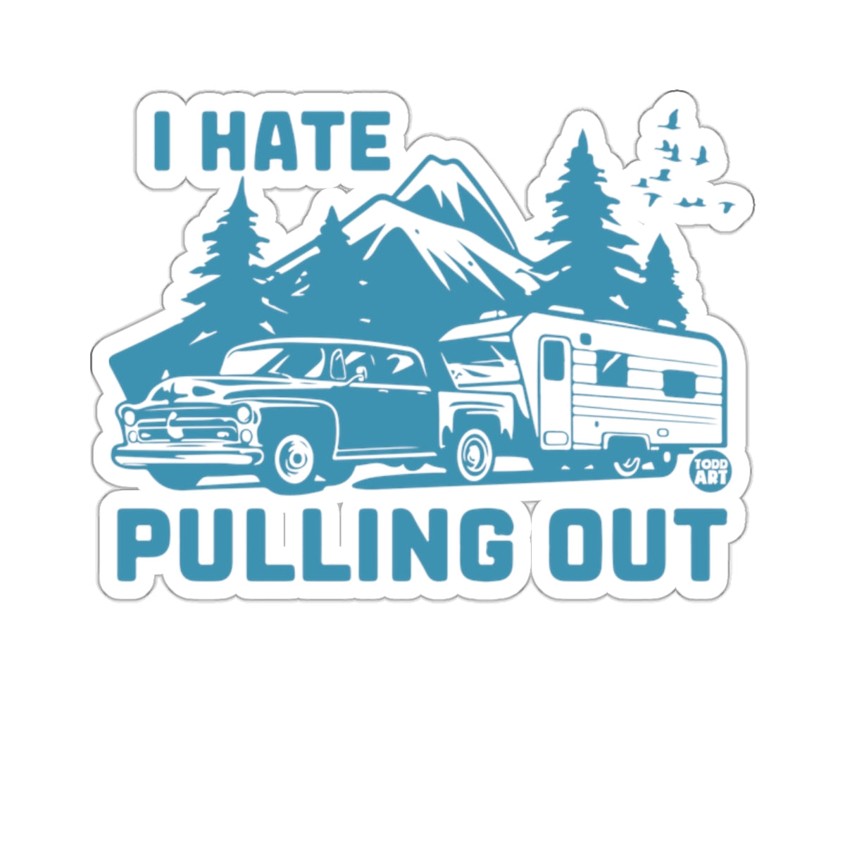 I Hate Pulling Out Camping Adventure Funny Quote sticker