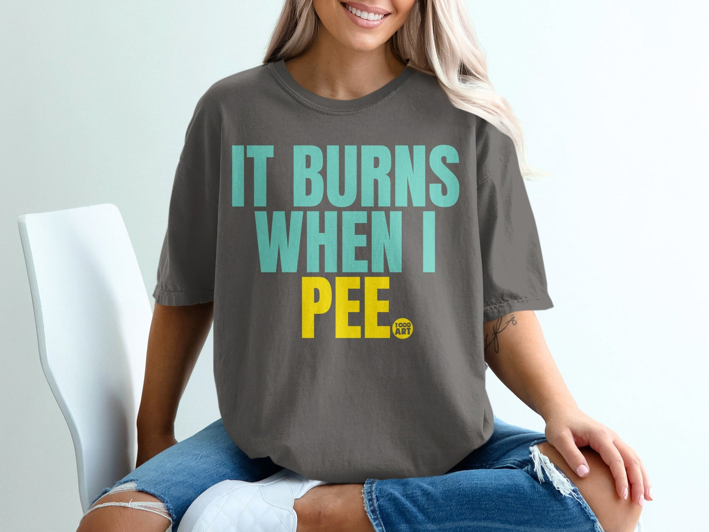 It Burns When I Pee Graphic T-Shirt