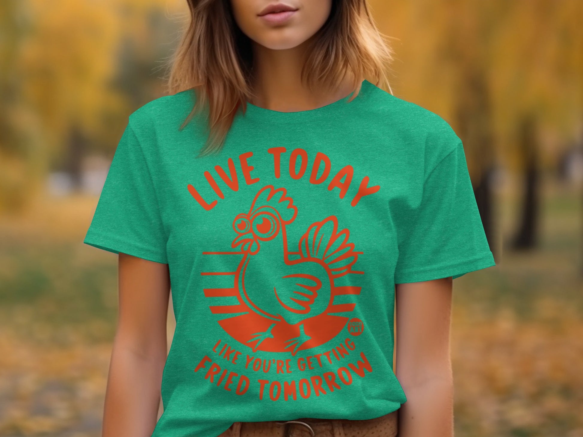 Live Today Like You're Getting Fried Tomorrow T-Shirt