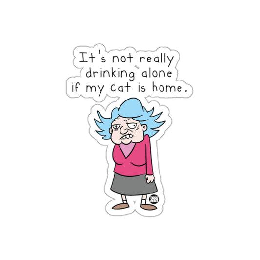 It's Not Really Drinking Alone Funny Cat Sticker Decal