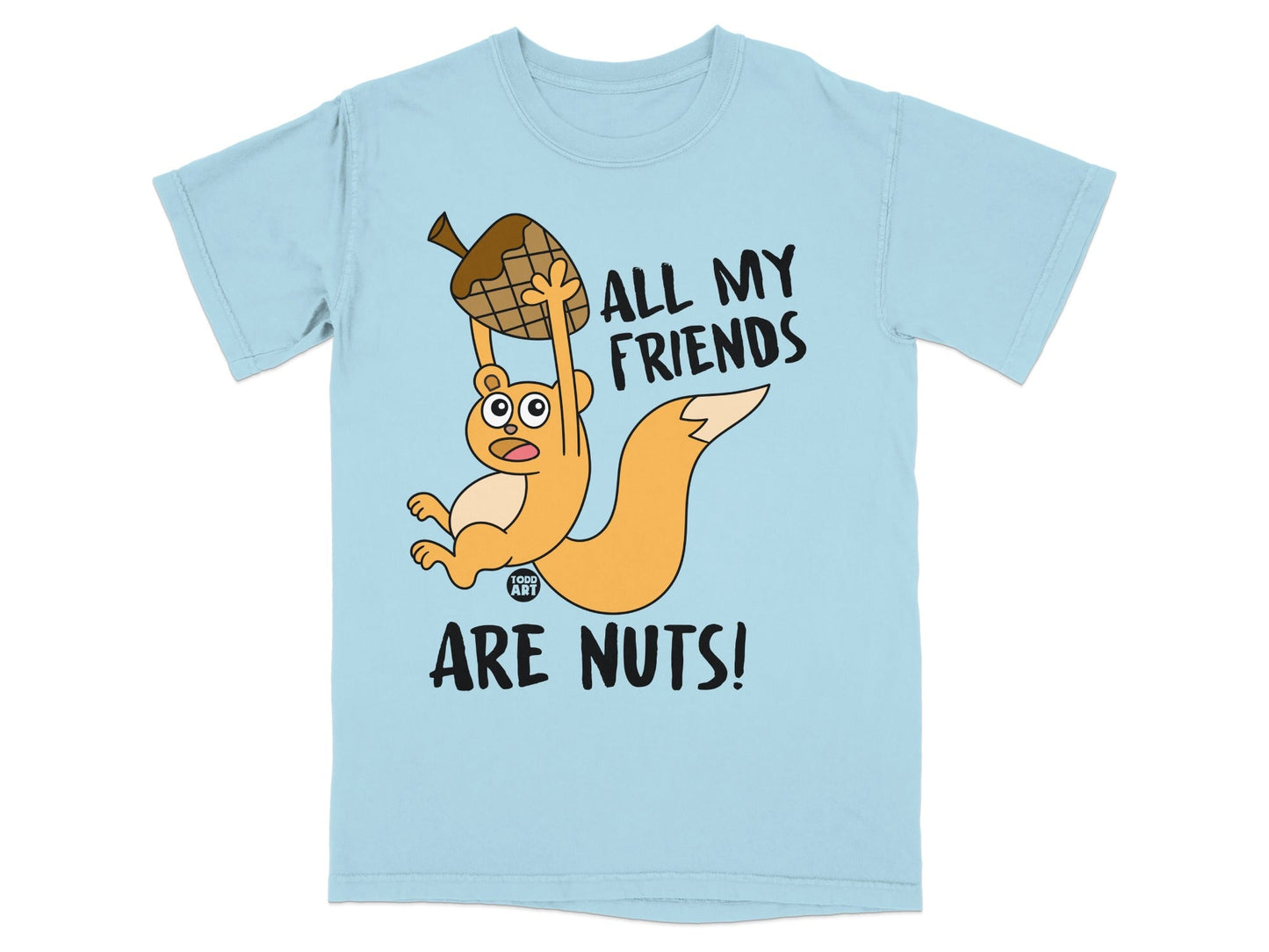 Light blue t-shirt with a cartoon squirrel holding an acorn and the text "ALL MY FRIENDS ARE NUTS!".