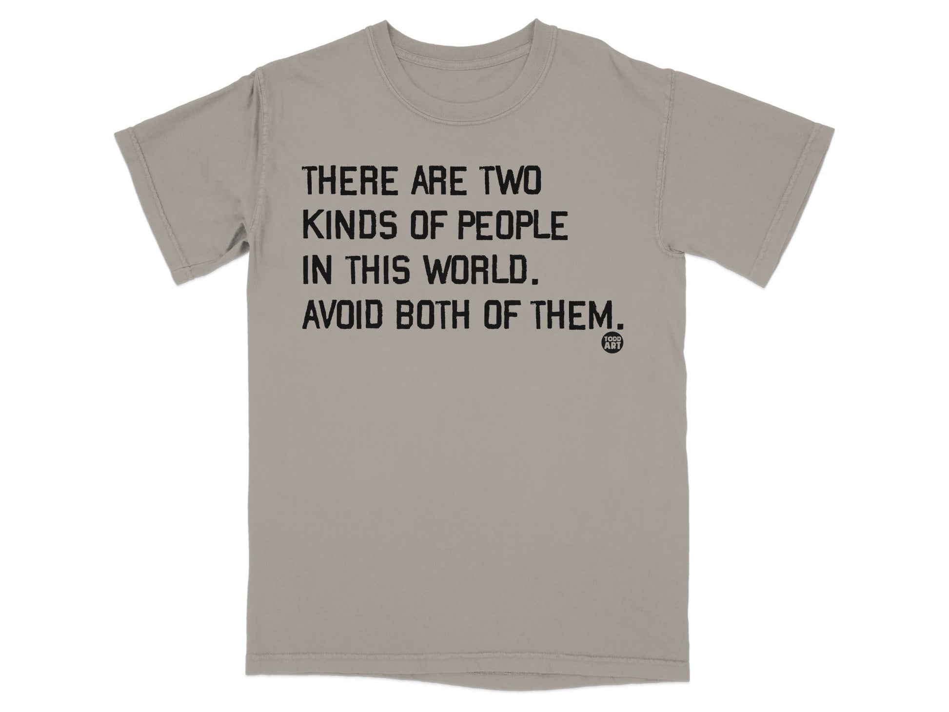 There Are Two Kinds of People Avoid Both of Them T-Shirt