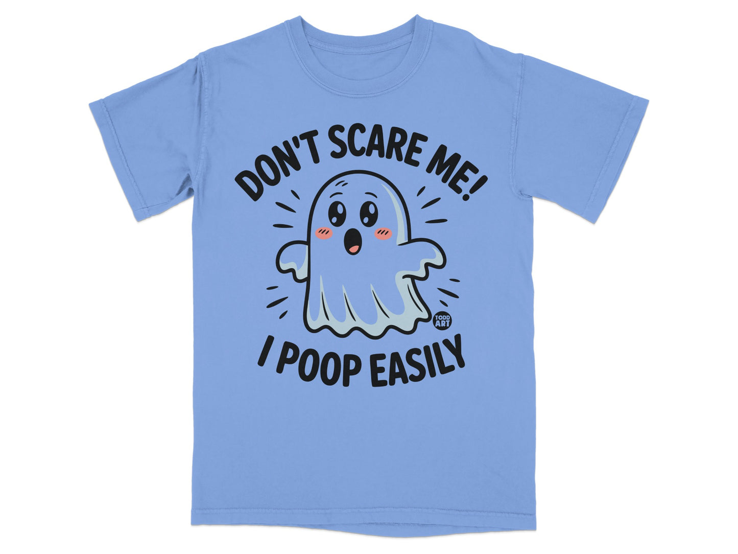 Light blue t-shirt with a cartoon ghost saying "Don't scare me! I poop easily."