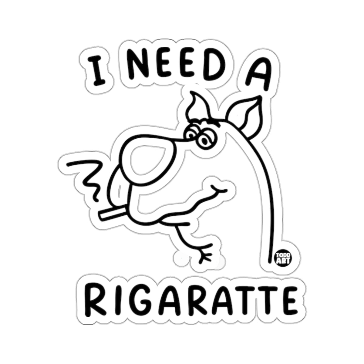 Cartoon dog smoking I NEED A RIGARATTE phrase 