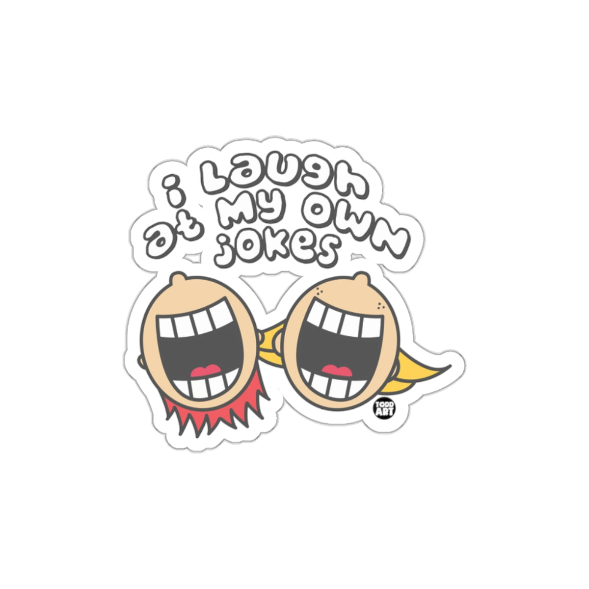 I Laugh at My Own Jokes Graphic Sticker