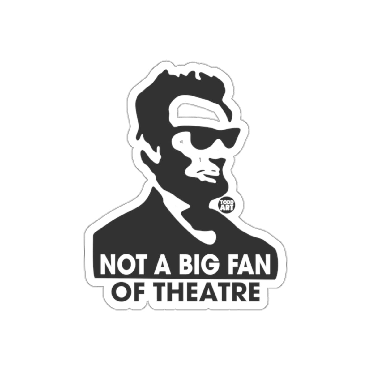 NOT A BIG FAN OF THEATRE Sticker Printing