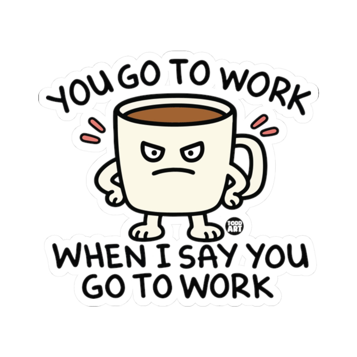 go-work-when-i say