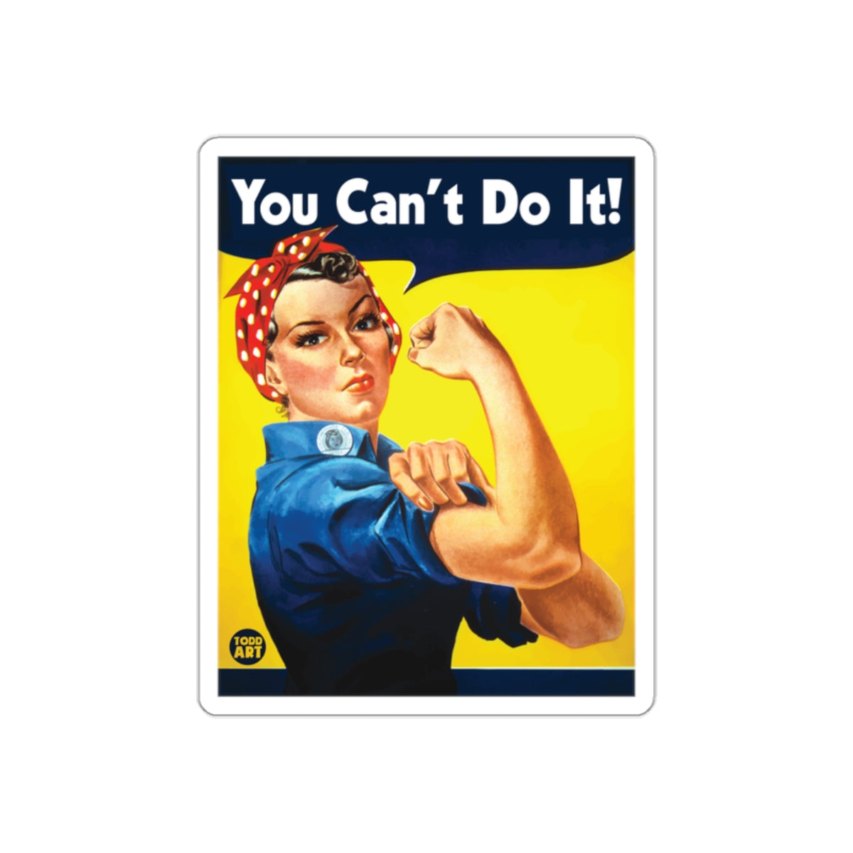 You Can't Do It Rosie The Riveter Style Design sticker