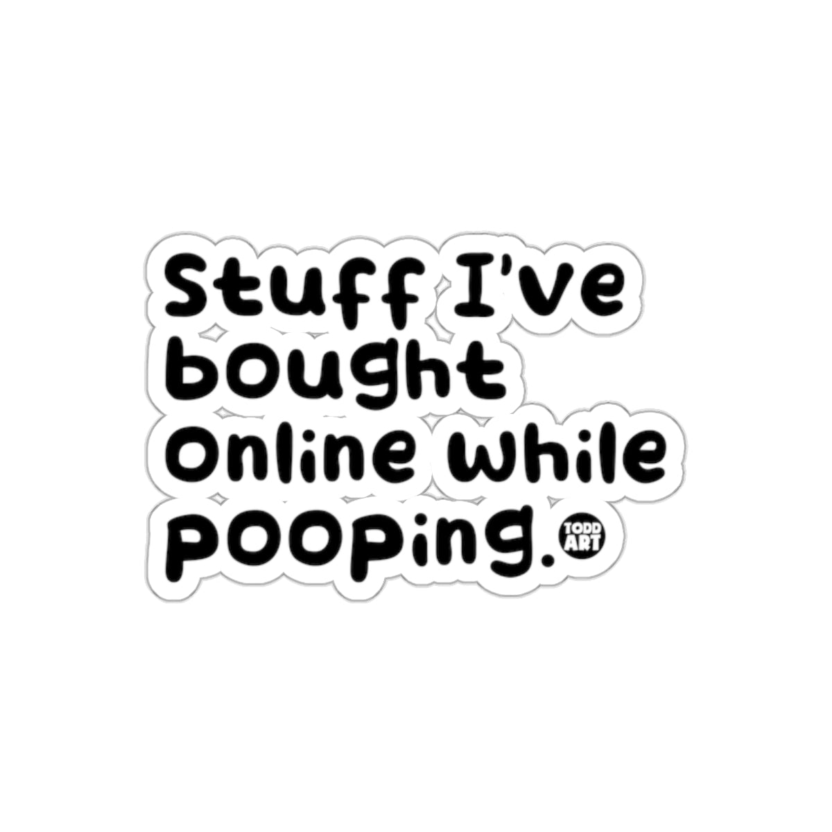 Stuff I've Bought Online While Pooping Funny Text sticker