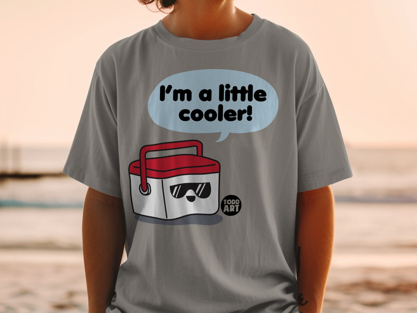 I'm a little cooler Todd Art cooler sunglasses t-shirt