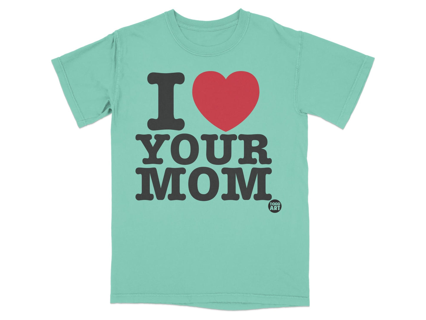 Mint green t-shirt with "I ‚ù§Ô∏è YOUR MOM" text and Toddland logo.