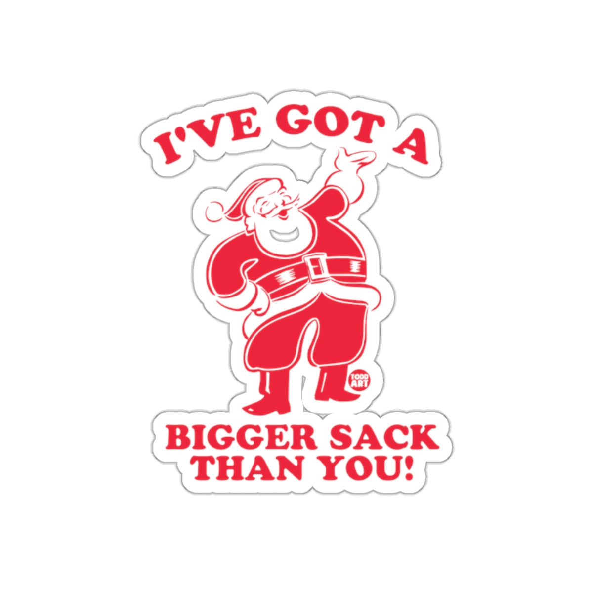 I've Got A Bigger Sack Than You Santa Sticker