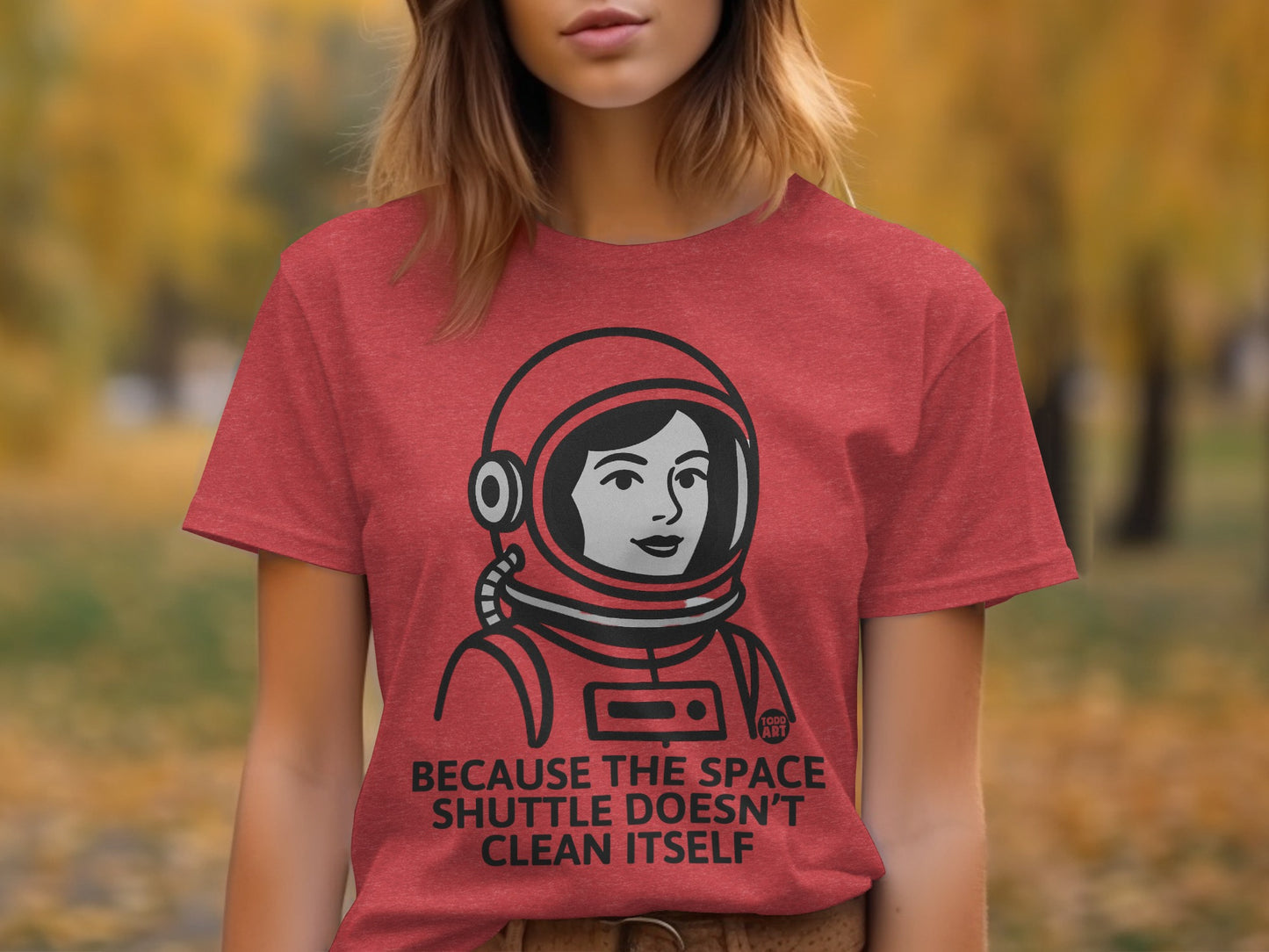 Because The Space Shuttle Doesn't Clean Itself T-shirt