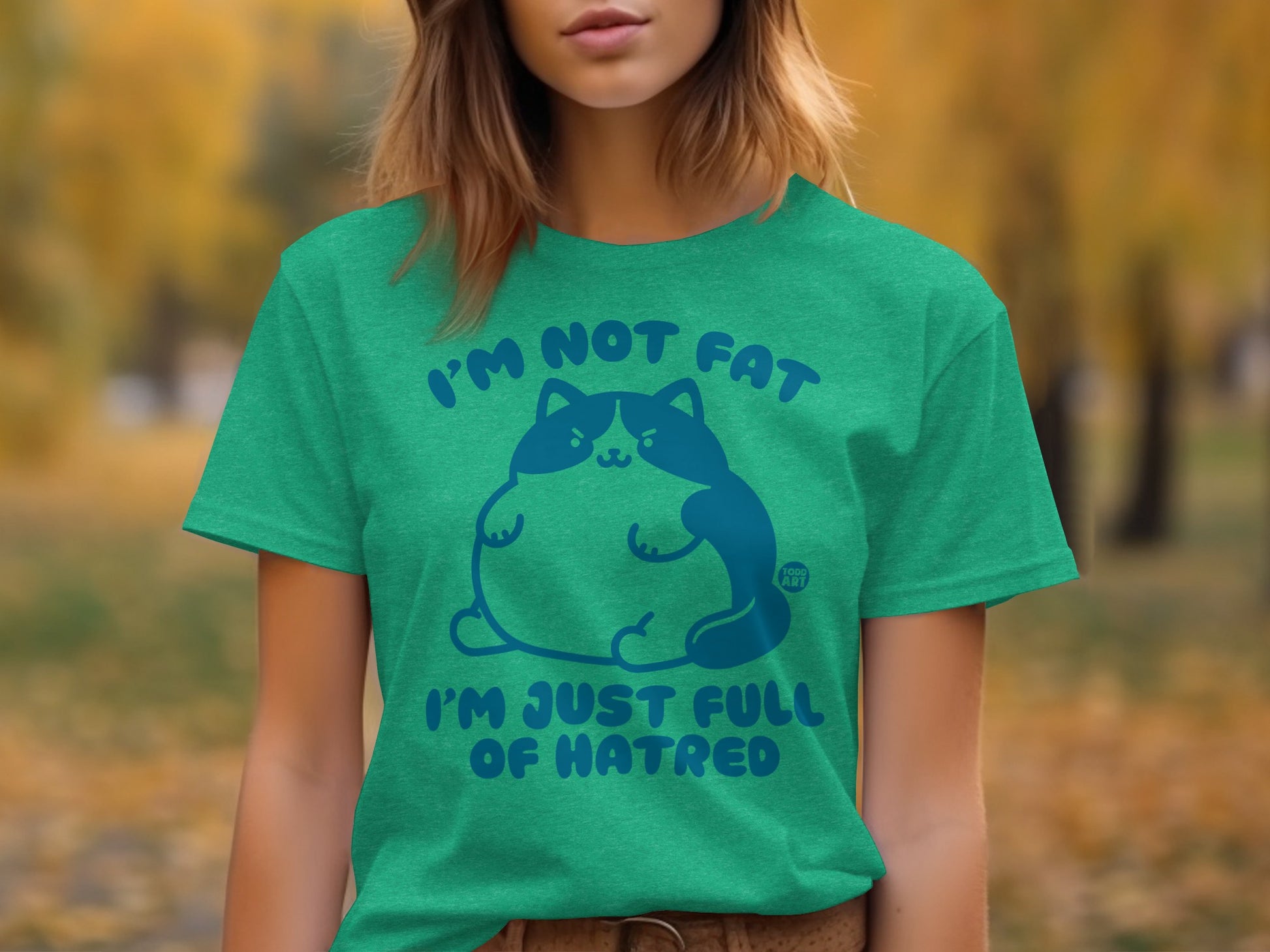 I'm Not Fat I'm Just Full of Hatred T-shirt