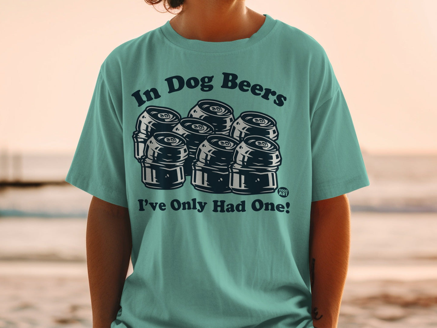 In Dog Beers I've Only Had One Funny Graphic Shirt