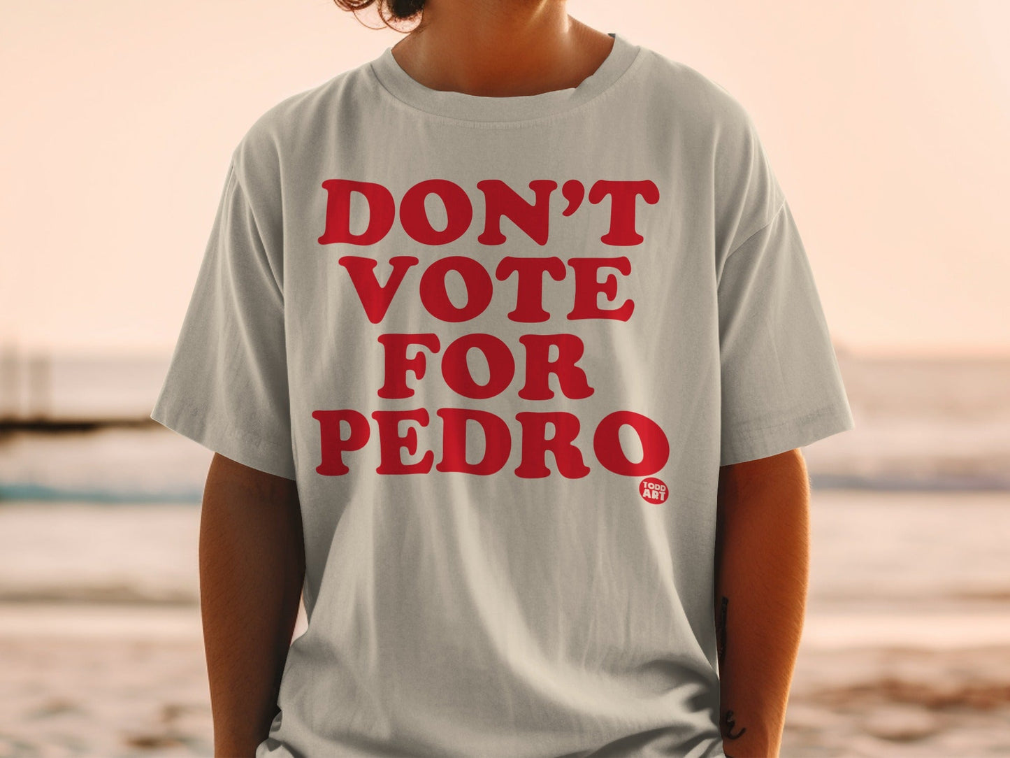 Don't Vote For Pedro Graphic Tee Funny Slogan Shirt