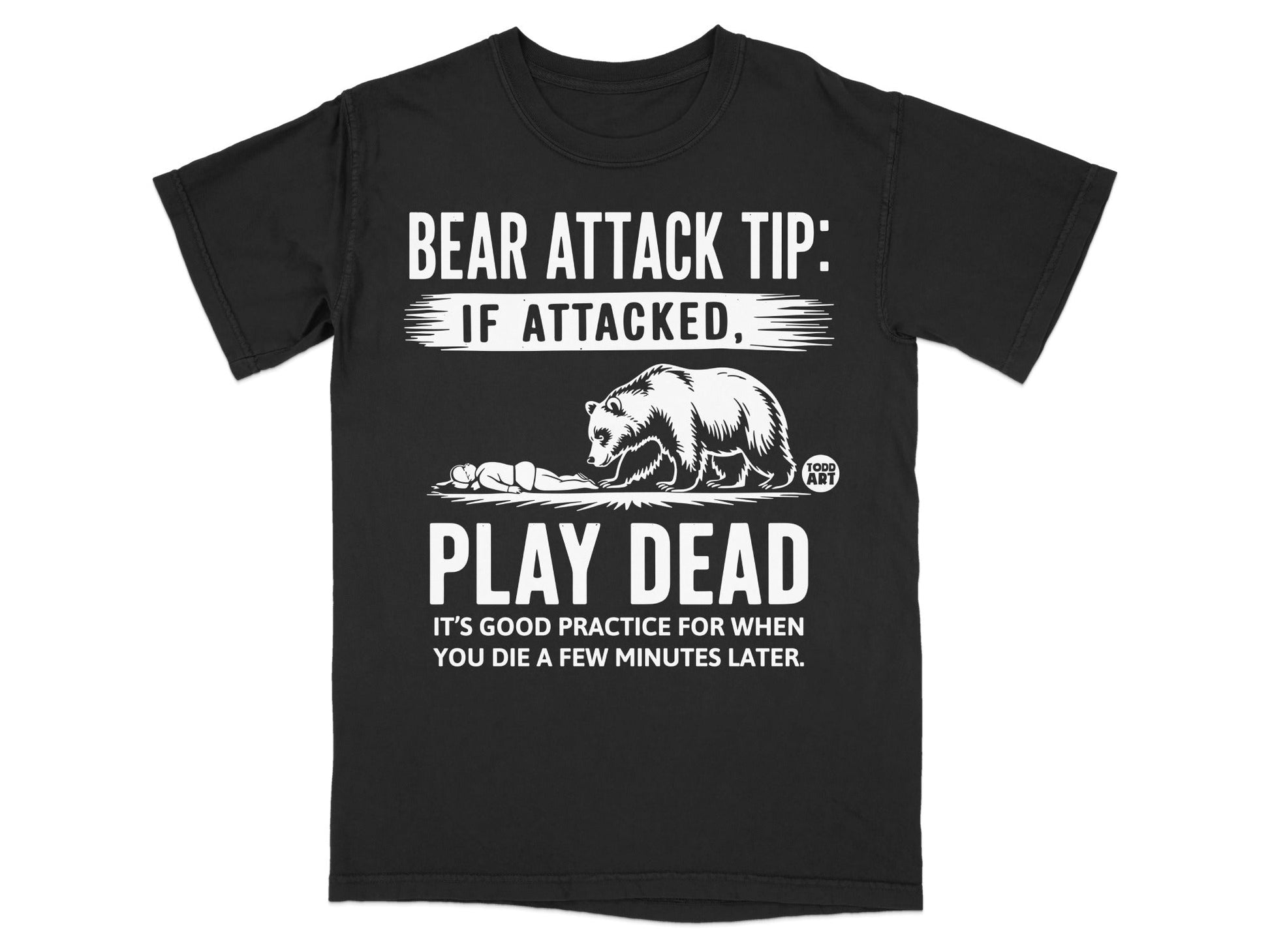 Bear Attack Tip Play Dead If Attacked T-shirt