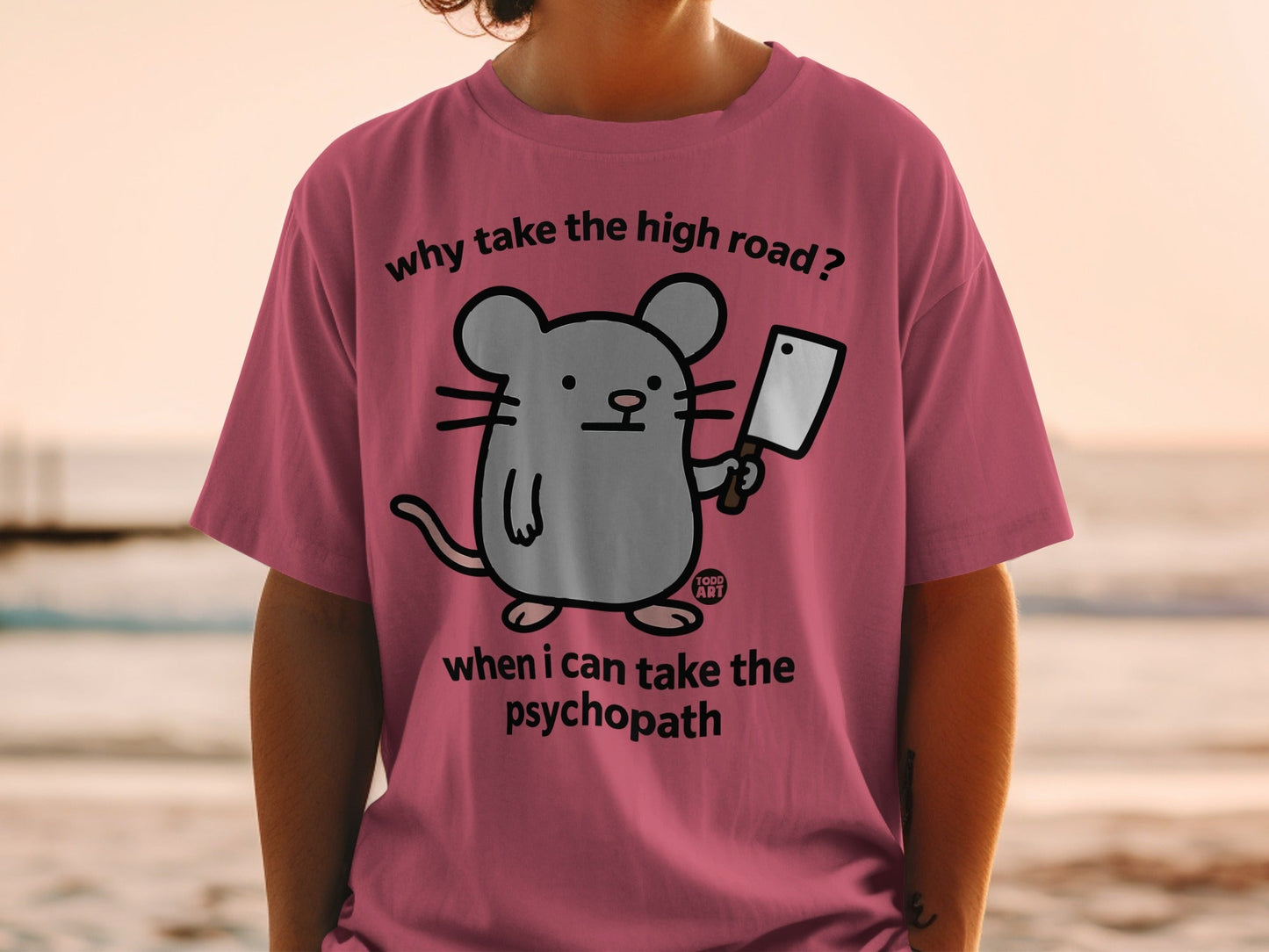 Why Take The High Road Psychopath Mouse Funny Shirt