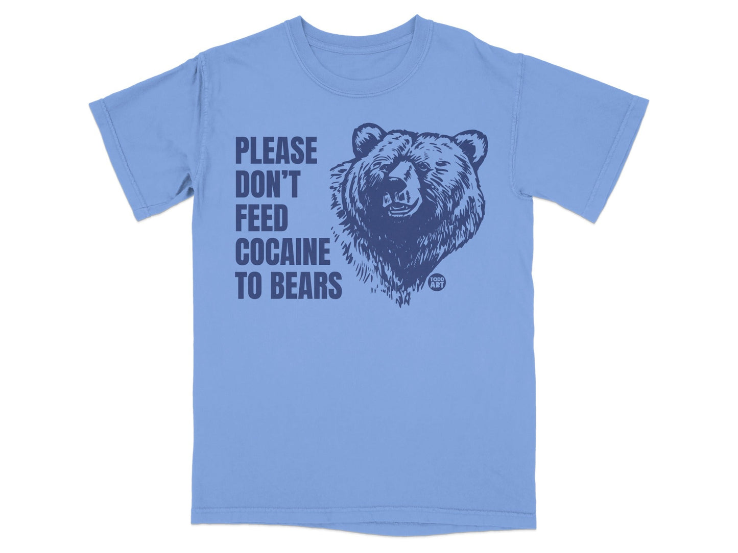 Please Don't Feed Cocaine To Bears T-shirt