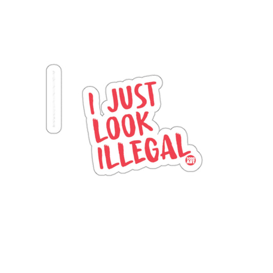 I Just Look Illegal Sticker with Bold Red Text