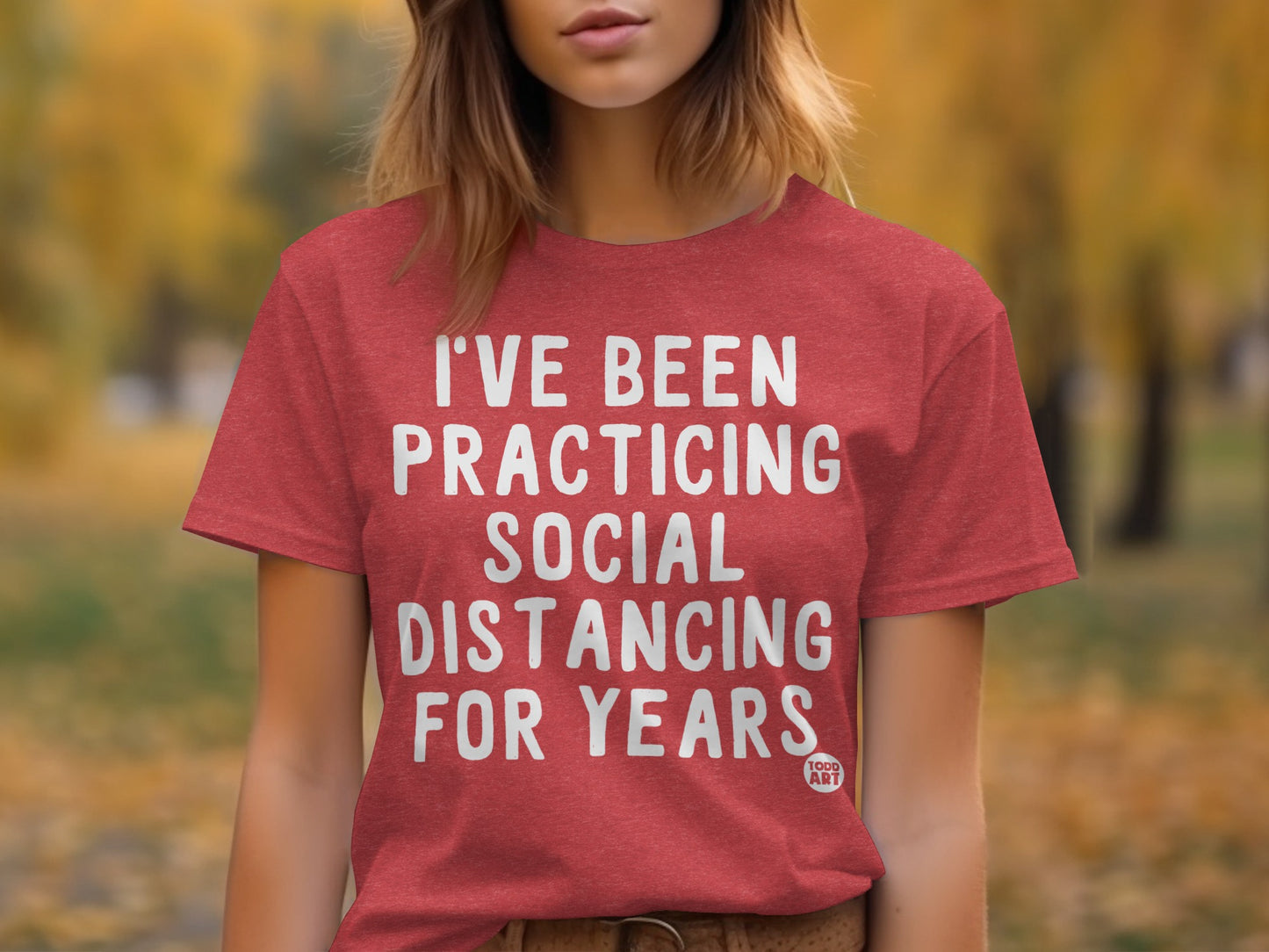 I've Been Practicing Social Distancing for Years Shirt