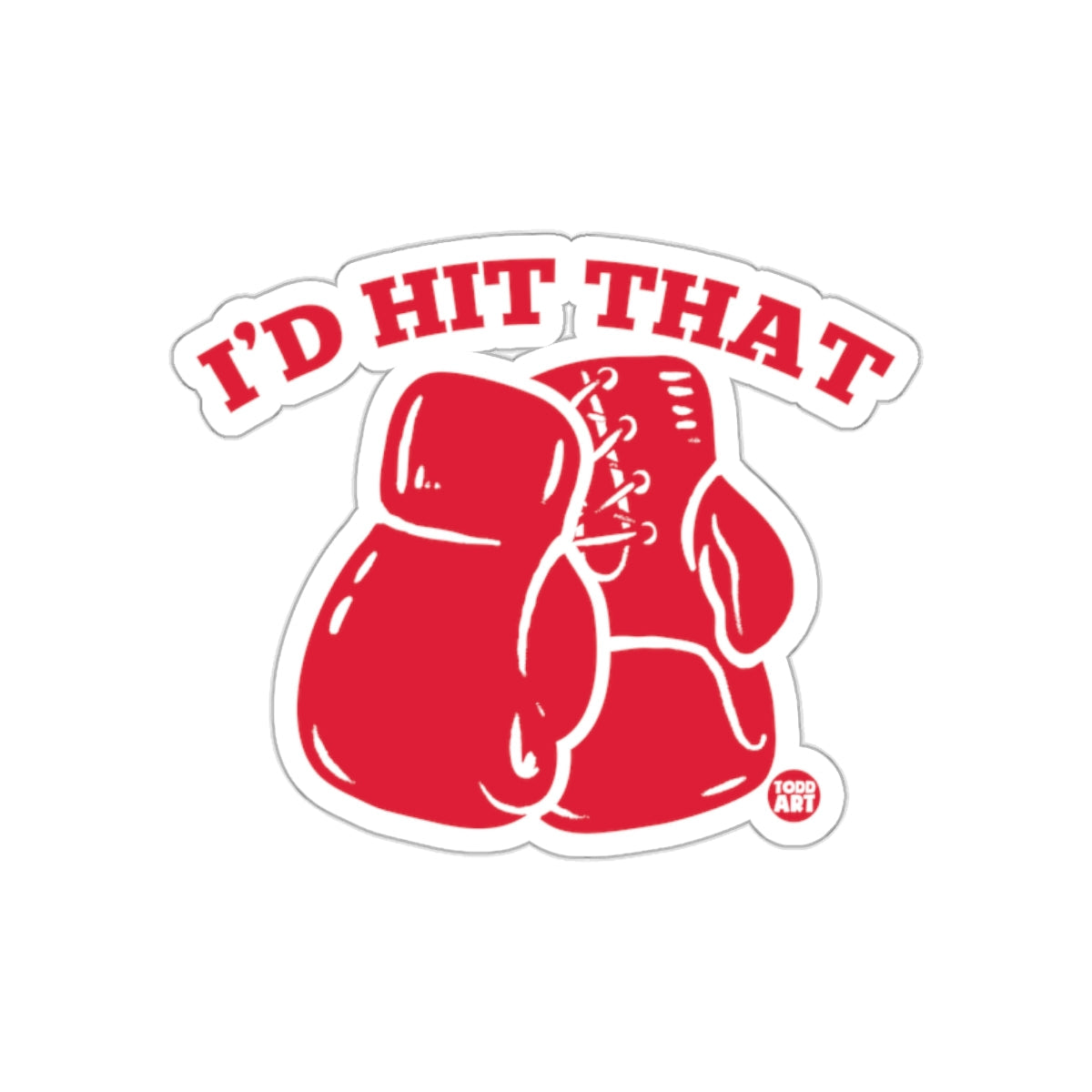 I'd Hit That Boxing Gloves Funny Quote Red sticker