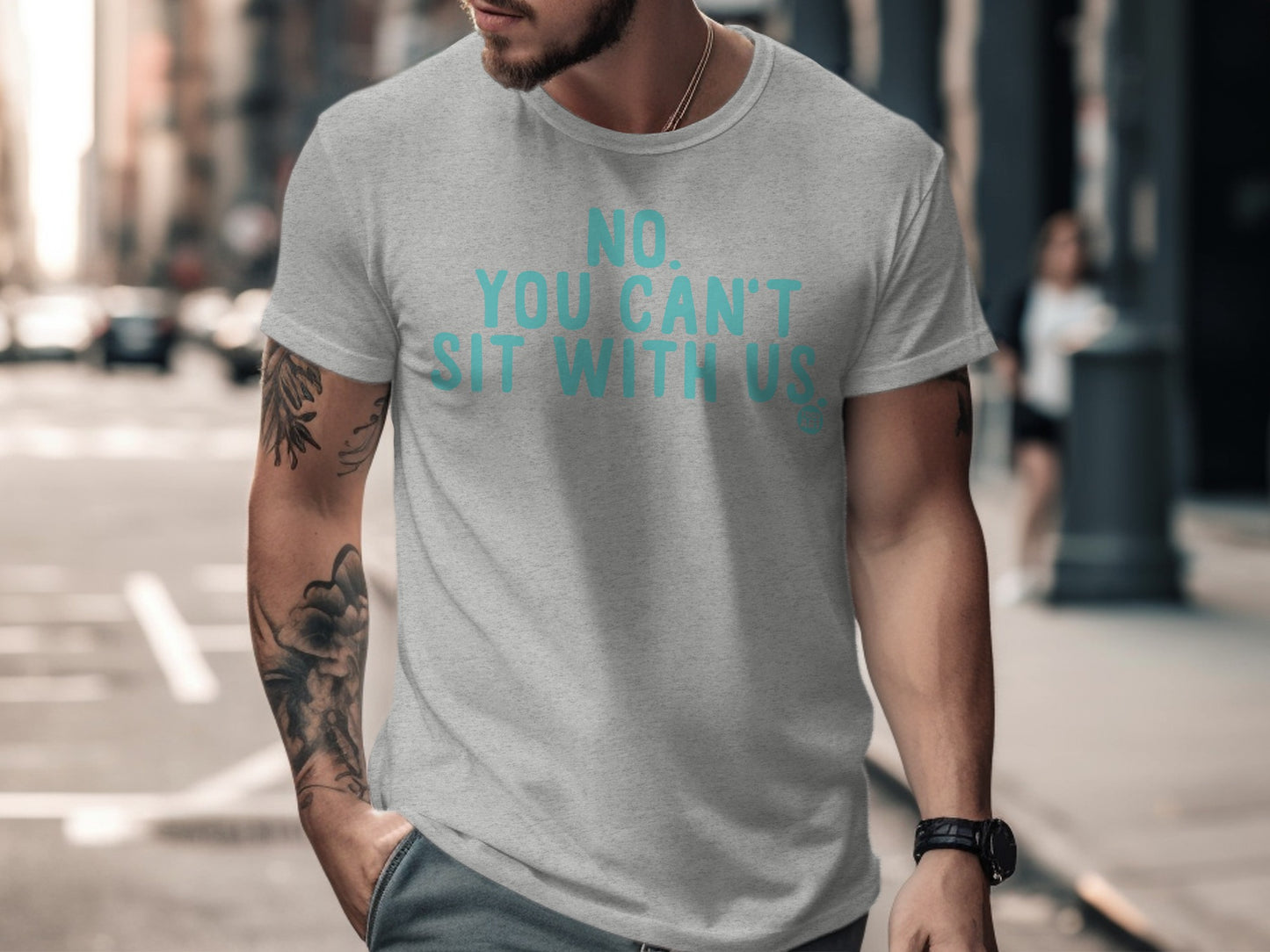 No You Can't Sit With Us Graphic T-shirt